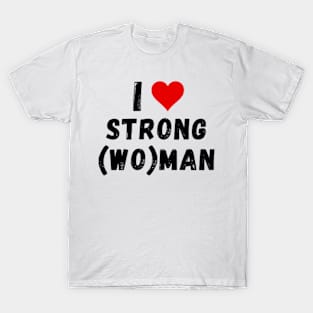 I love strong(wo)man - I heart strong(wo)man T-Shirt